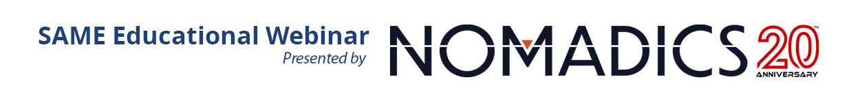 SAME Educational Webinars Sponsor: NOMADICS